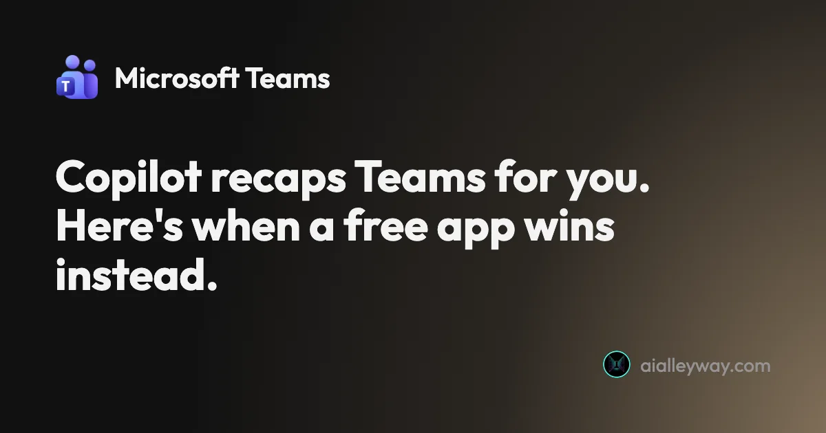 Guide: AI notetaker for Microsoft Teams: Copilot vs free apps
