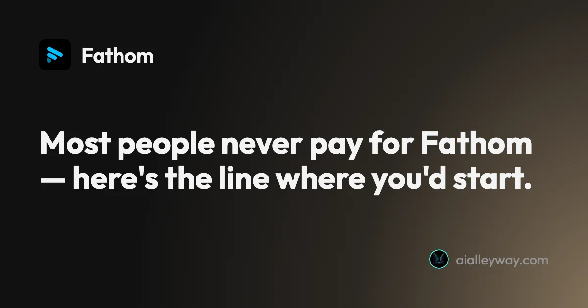 Guide: Fathom pricing: what you'll pay, and who pays nothing