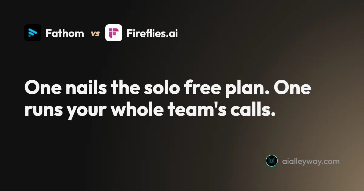 Comparison: Fathom vs Fireflies: solo notetaker or team brain?