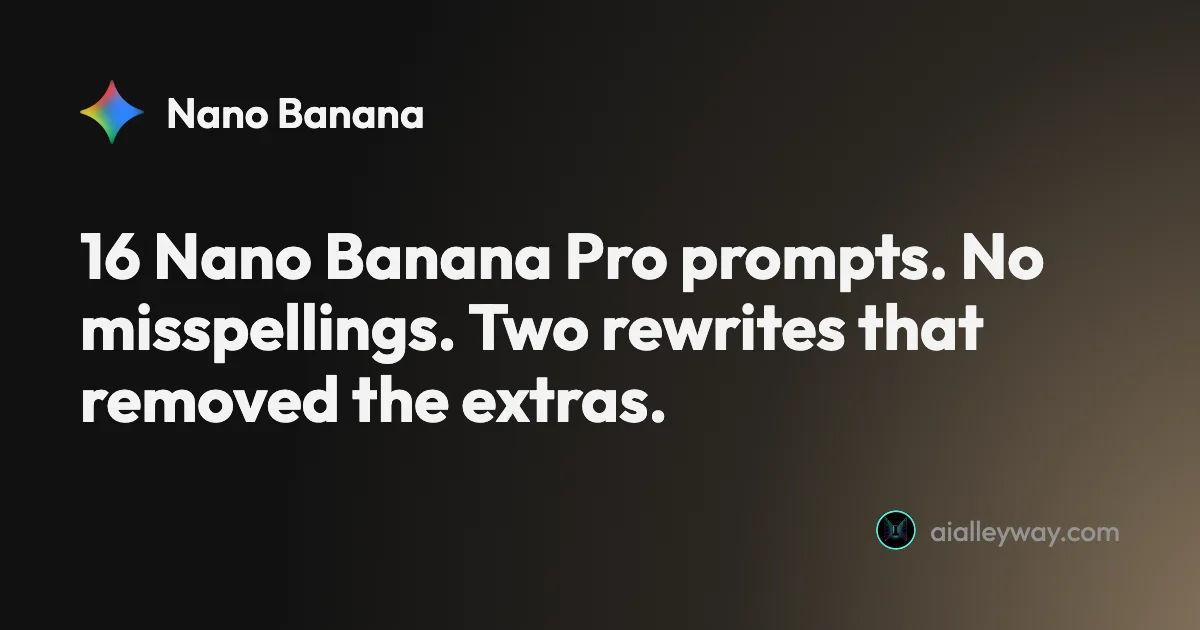 Guide: Nano Banana Pro Prompts: 16 Tested for Text and Layouts