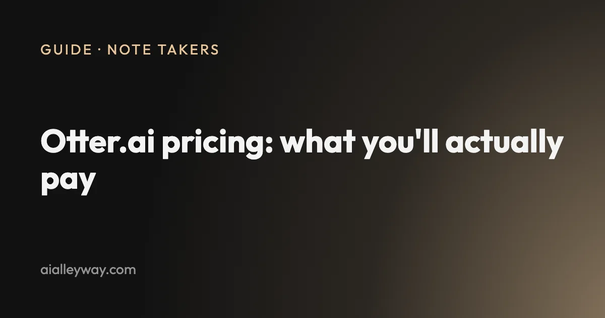 Guide: Otter.ai pricing: what you'll actually pay in 2026