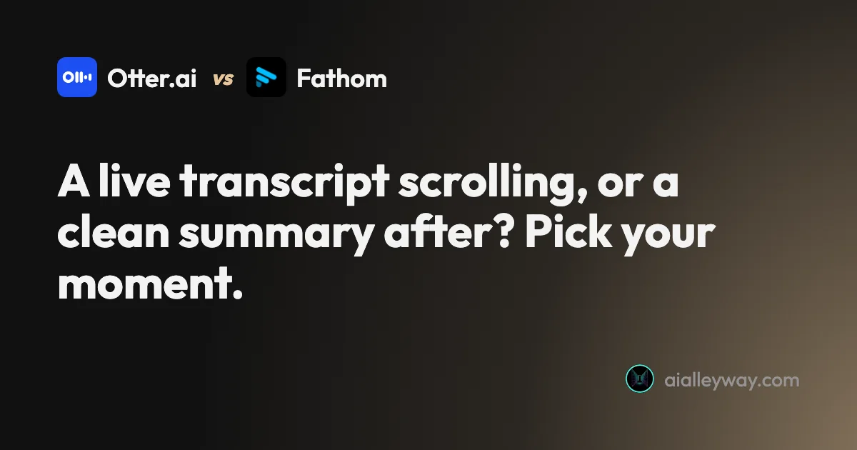 Comparison: Otter vs Fathom: live transcript or polished summary?